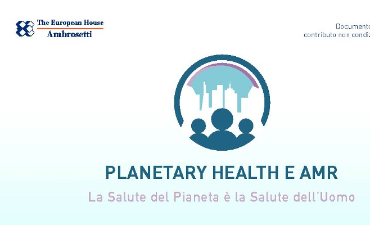 Planetary Health e AMR. Verso una nuova strategia per affrontare le sfide di salute globale