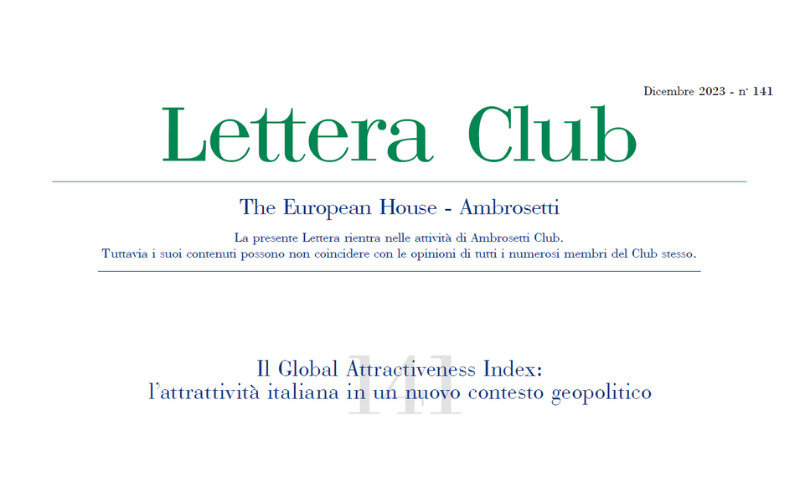 Lettera Club n. 141 - Il Global Attractiveness Index: l’attrattività italiana in un nuovo contesto geopolitico