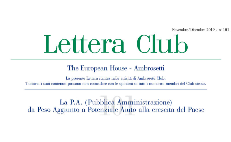 Lettera Club n. 101. La P.A (Pubblica Amministrazione) da peso aggiunto a potenziale aiuto alla crescita del Paese