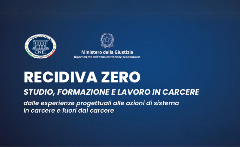 Recidiva Zero. Istruzione, Formazione e Lavoro in Carcere: dalle esperienze progettuali alle azioni di sistema