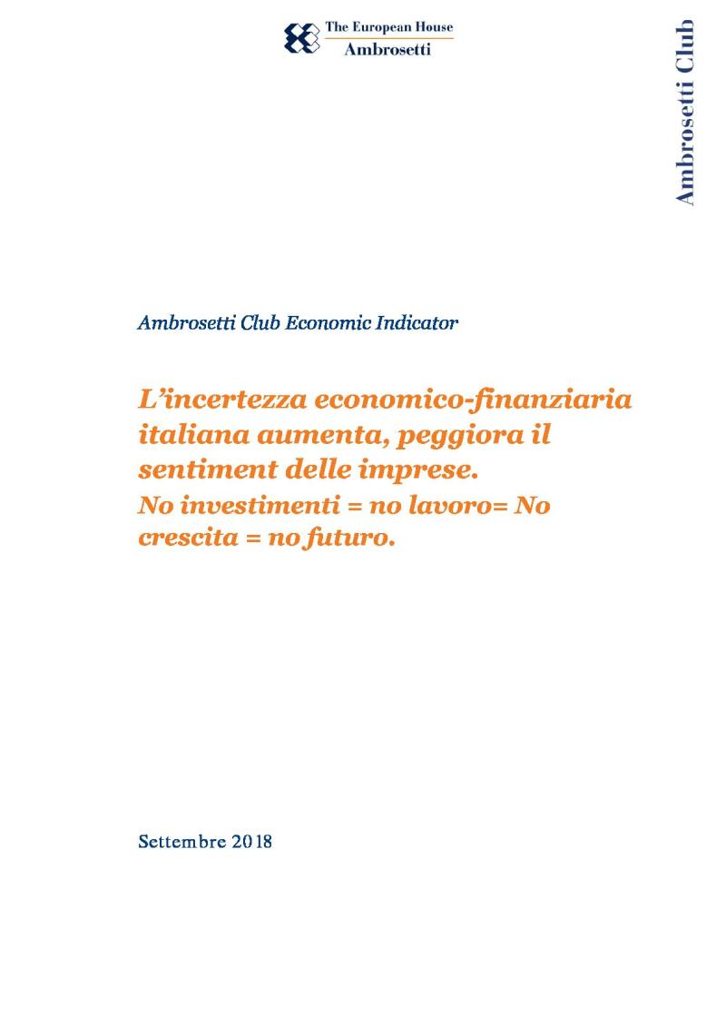 Ambrosetti Club Economic Indicator - Settembre 2018 - L’incertezza economico-finanziaria  italiana aumenta, peggiora il  sentiment delle imprese