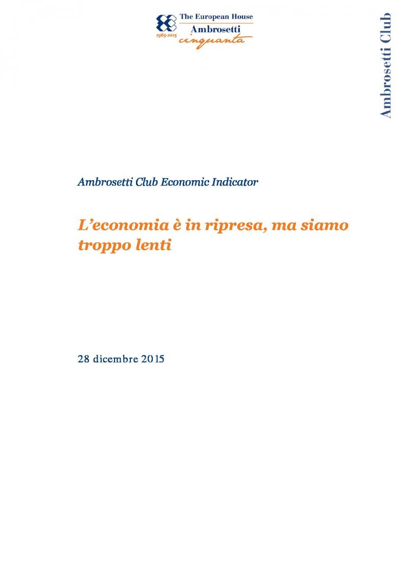 Ambrosetti Club Economic Indicator - Dicembre 2015 - L'economia è in ripresa, ma siamo troppo lenti