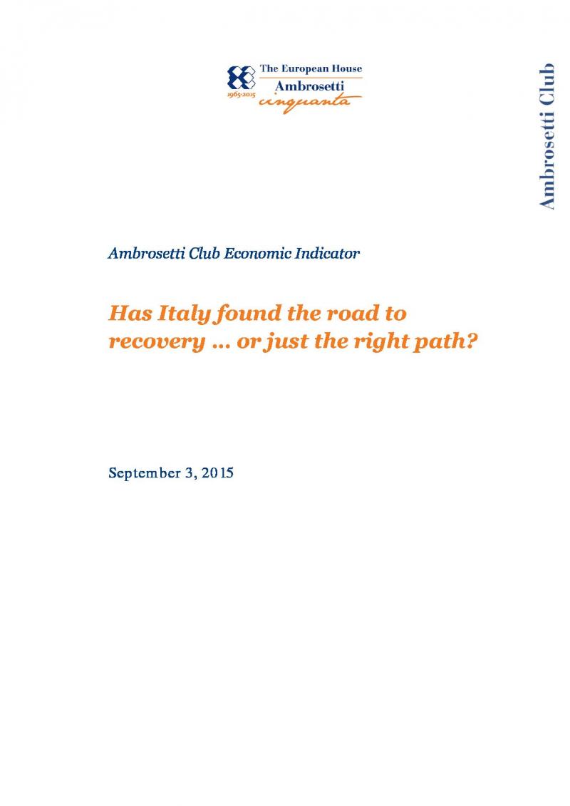 Ambrosetti Club Economic Indicator - September 2015 - Has Italy found the road to  recovery … or just the right path?