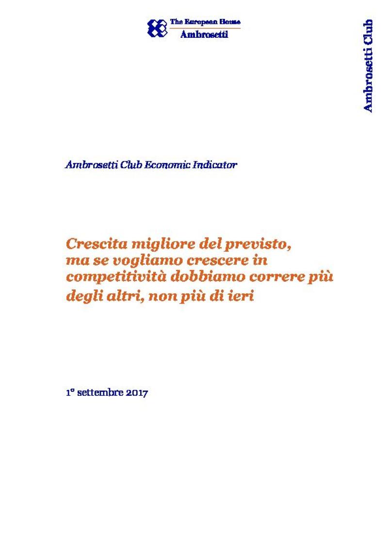 Ambrosetti Club Economic Indicator - Settembre 2017 - Crescita migliore del previsto ma se vogliamo crescere in competitività dobbiamo correre