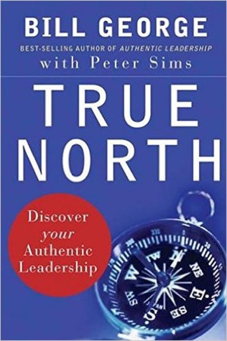 True North: Discovery Your Authentic Leadership